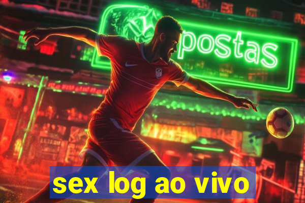 sex log ao vivo